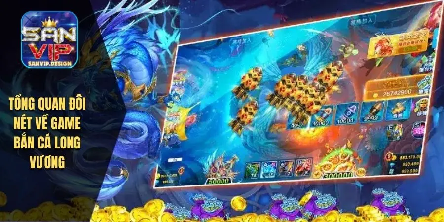 Tổng quan đôi nét về game bắn cá Long Vương