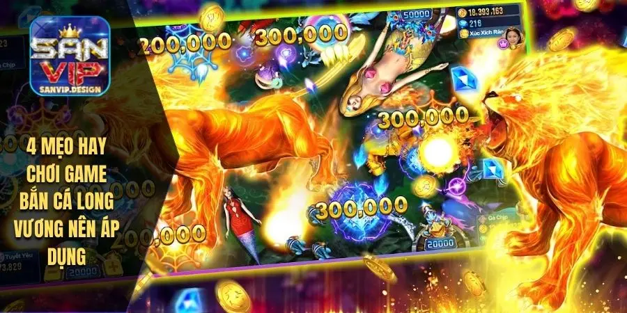 4 mẹo hay chơi game bắn cá Long Vương nên áp dụng