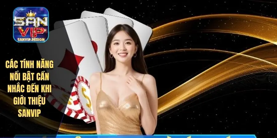 Các tính năng nổi bật cần nhắc đến khi giới thiệu SANVIP