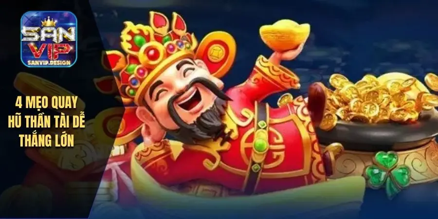 4 mẹo quay hũ thần tài dễ thắng lớn